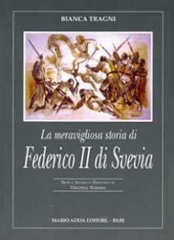 Visualizza i dettagli per La meravigliosa storia di Federico II di Svevia Immagine di La meravigliosa storia di Federico II di Svevia